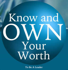 know and own your worth to be a leader